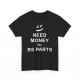 NEED MONEY FOR RS PARTS Men Tshirt