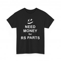 NEED MONEY FOR RS PARTS Tshirt homme